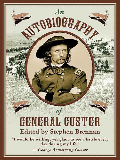 Title details for An Autobiography of General Custer by Stephen Brennan - Available
